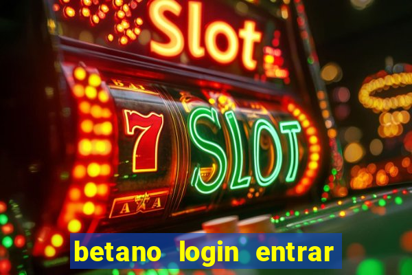 betano login entrar na minha conta